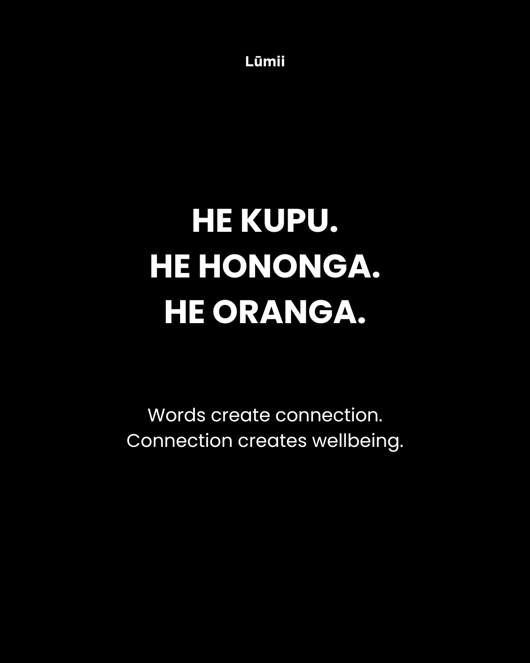 He kupu. He hononga. He oranga.